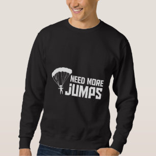 Sweatshirt Besoin de plus Cool de sauts Skydiving avion Jumpe