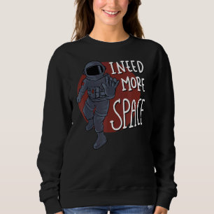 Sweatshirt Besoin de plus d'espace Introduire l'astronaute An