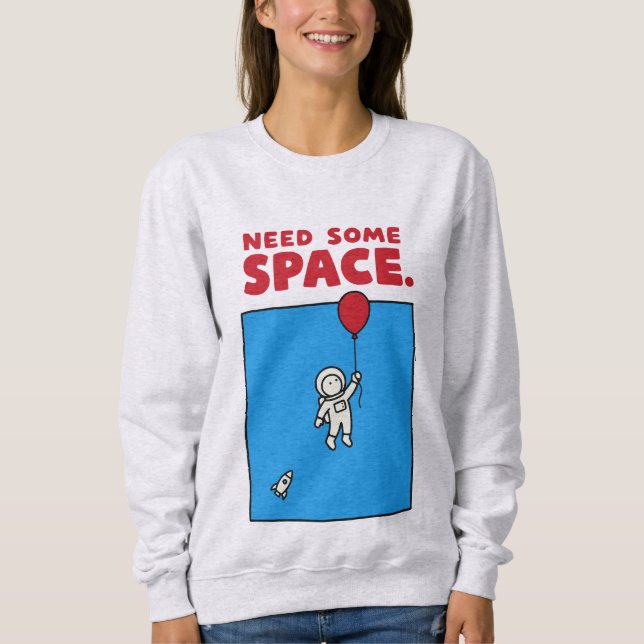 Sweatshirt Besoin d'espace drôle ballon d'astronaute spatial  (Devant)