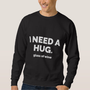 Sweatshirt Besoin D'Un Hug E Verre De Vin Vin Équipé Scoop