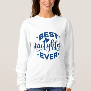 Sweatshirt Best Daughter Ever