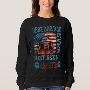 Sweatshirt Best Dog Papa Demandez Jamais À Mon Irish Setter A