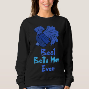 Sweatshirt Betta Maman Ever Bleue Betta Fish Maman