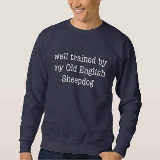 Sweatshirt Bien entraîné par mon vieux chien de berger