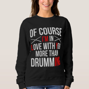 Sweatshirt Bien Sûr, Je Suis Amoureux De Vous Plus Que De Dru