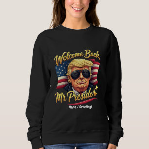 Sweatshirt Bienvenue de retour M. le Président 2024 Célébrez 