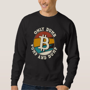 Sweatshirt Bitcoin Uniquement Pompe Dumper Et Pompe Cryptomon