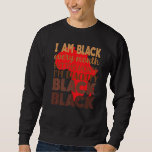 Sweatshirt Black Every Month Black History African Bhm Blacki