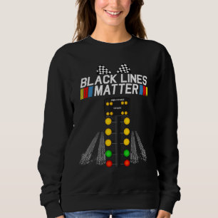 Sweatshirt Black Lines Matter  Drag Racing Light Tree Père 