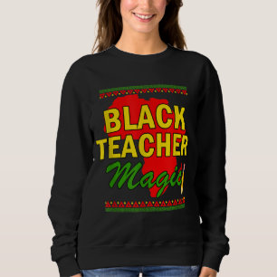 Sweatshirt Black Teacher Magie enseignant noir histoire mois