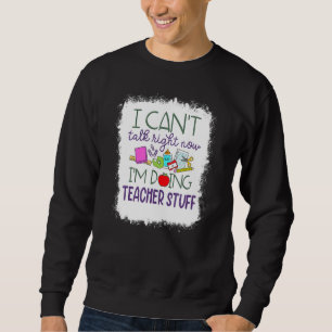 Sweatshirt Bleached Je ne peux pas parler maintenant Je fais 
