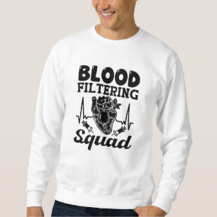 Sweatshirt Blood filtring Squad Nephrology Dialysis Nurse