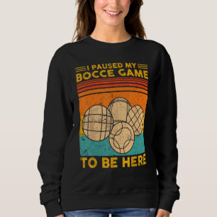 Sweatshirt Bocce Ball Rétro J'ai Mis En Pause Ma Partie De Bo