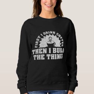 Sweatshirt Boire Café Construire Woodworking Woodworker Amusa