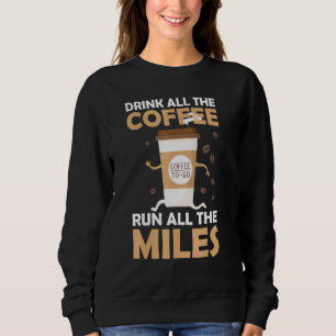Sweatshirt Boire Café Run Miles Marathon Runner Runner Jog