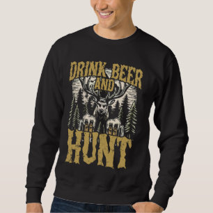 Sweatshirt Boire de la bière et des cadeaux de chasse pour le
