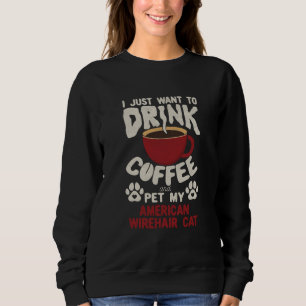 Sweatshirt Boire du café et caresser mon chat américain à poi
