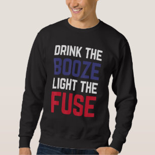 Sweatshirt Boire Le Booze Et Allumer Le Feu De Bière Fuse