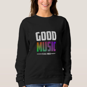 Sweatshirt Bonne Musique, Tout Ce Dont J'Ai Besoin