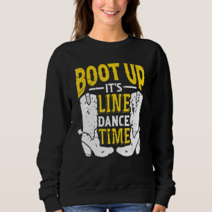Sweatshirt Bootes Up It's Line Dance Times Dancer Dancing