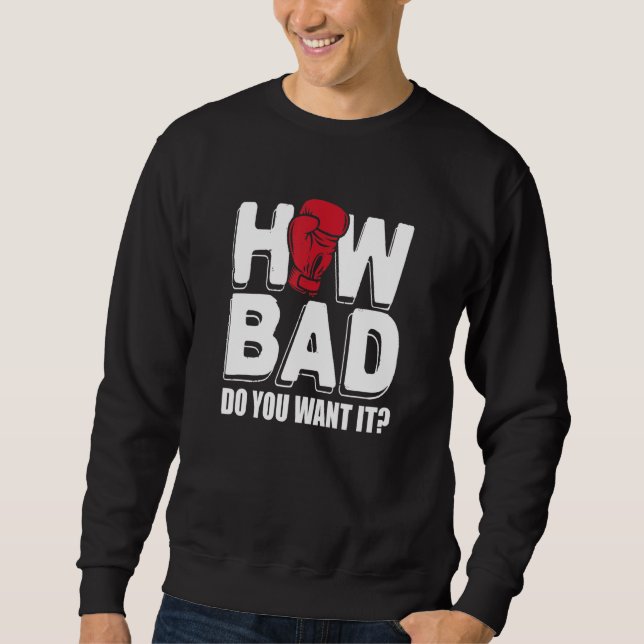 Sweatshirt Boxe À Quel Point Voulez-Vous ? (Devant)