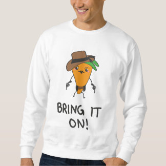 Sweatshirt Bring it on!
