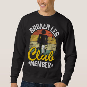 Sweatshirt Broken Leg Club Membre Obtenir bien Blessures Brok