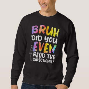 Sweatshirt Bruh Avez-Vous Même Lu Les Instructions 1