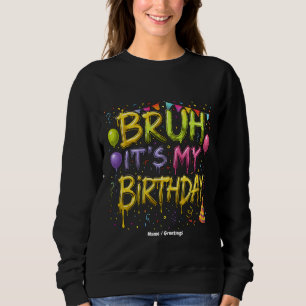 Sweatshirt Bruh C’est mon maillot d’anniversaire Amusant Vint