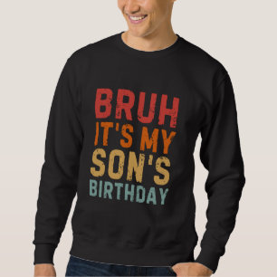 Sweatshirt Bruh C'est l'anniversaire de mon fils Drôle Joyeux