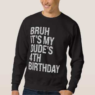 Sweatshirt Bruh C'est My Dude 4e anniversaire Bro Buddy Happy