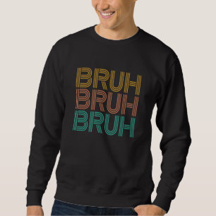 Sweatshirt Bruh meme dire frère salut hommes Ado garçon