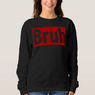 Sweatshirt Bruh Meme dit Brother Bro Boys Ados hommes Bru