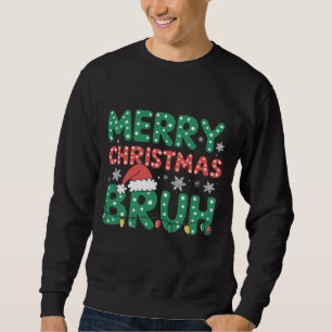 Sweatshirt Bruh Mème Drôle Dire Bro Salutation Noël