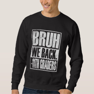Sweatshirt Bruh We Back 11th Graders Smile Face 1er jour de 1