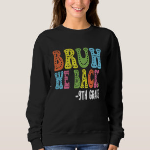 Sweatshirt Bruh We Back 9th Graders Premier jour de neuvième 