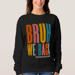 Sweatshirt Bruh We Back Enseignant de l'éducation spéciale Ha