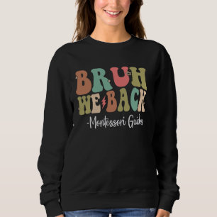 Sweatshirt Bruh We Back Montessori Guides Heureux Premier Jou