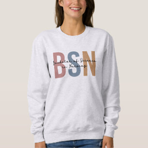 Sweatshirt BSN Bachelor of Science in Nursing Graduation