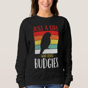 Sweatshirt Budgerigar Budgie Juste Une Fille Qui Aime Les Bud