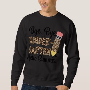 Sweatshirt Bye Bye Kindergarten Bonjour Été Dernier Jour De S