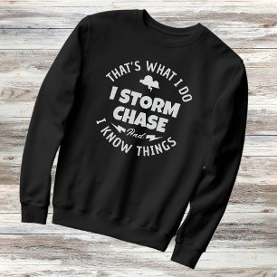 Sweatshirt C’est ce que je fais, je tempête la chasse et je c