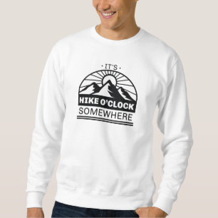 Sweatshirt C’est la randonnée O’Clock quelque part