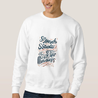 Sweatshirt "ça ressemble à un coque des lundis"
