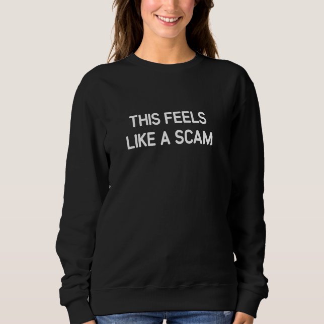 Sweatshirt Ça Ressemble À Une Scam, Drôle, Plaisanteries, Sar (Devant)