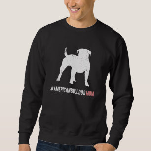 Sweatshirt Cadeau de maman de chien Bouledogue Américain pour