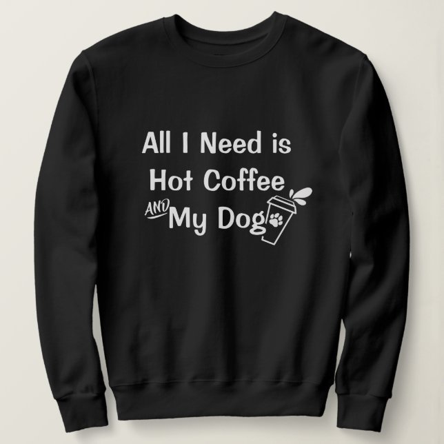 Sweatshirt Café Chaud & Chiens : Citations Amusantes Personna (Design devant)