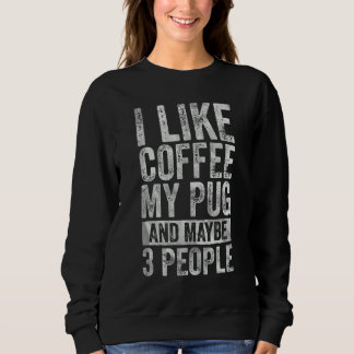 Sweatshirt Café J'Aime Café Mon Carlin Et Peut-Être 3 Personn