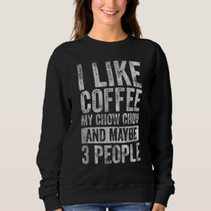 Sweatshirt Café J'Aime Café Mon Chow Chow Chow Et Peut-Être 3