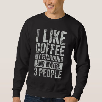 Sweatshirt Café J'Aime Café Mon Foxhound Et Peut-Être 3 Pop
